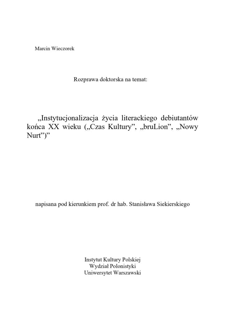 Mój doktorat: „Instytucjonalizacja życia literackiego debiutantów końca XX wieku („Czas Kultury”, „bruLion”, „Nowy Nurt”)”