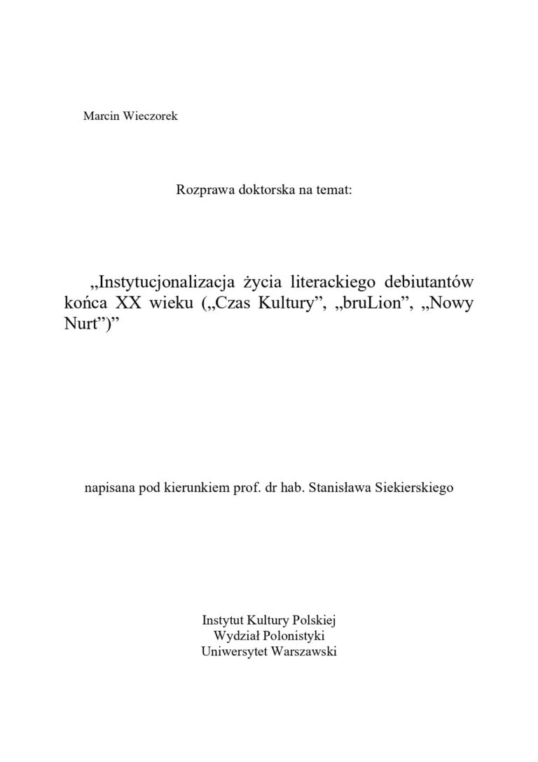 Mój doktorat: „Instytucjonalizacja życia literackiego debiutantów końca XX wieku („Czas Kultury”, „bruLion”, „Nowy Nurt”)”